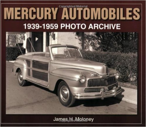 Mercury Automobiles: 1939-1959 Photo Archive