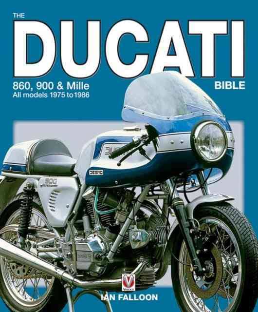 Ducati Bible: 860, 900 & Mille: All Models 1975 to 1986