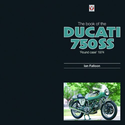 The Book of the Ducati 750ss: ‘Round Case’ 1974