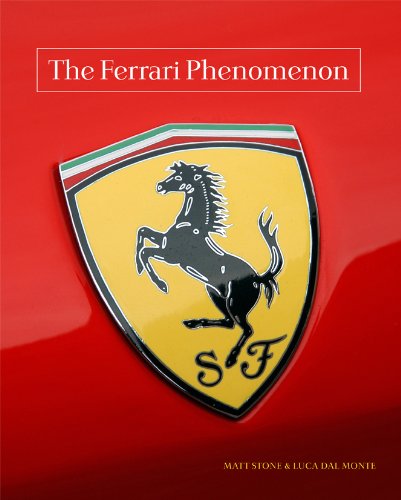 The Ferrari Phenomenon: An Unconventional View of the World’s Most Charismatic Cars
