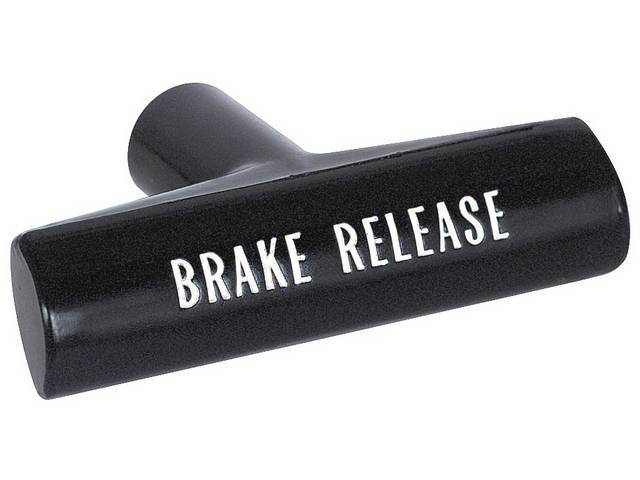 Parking Brake Release Handle, Black Finish W/ *Brake Release* Wording Finished in White, Correct reproduction